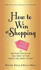 How To Win At Shopping 297 Insider Secrets for Getting the Style You Want at the Price You Want to Pay