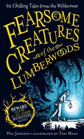 Fearsome Creatures Of The Lumberwoods by Hal Johnson