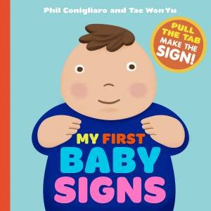 My First Baby Signs by Tae Won Yu & Phil Conigliaro