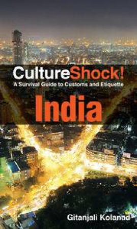 Culture Shock! India 2011 by Gitanjali Kolonad