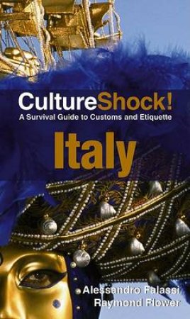 CultureShock! Italy by Alessandro Falassi & Raymond Flower