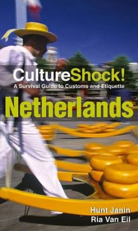 CultureShock! Netherlands by Janin Hunt & Ria Van Eil