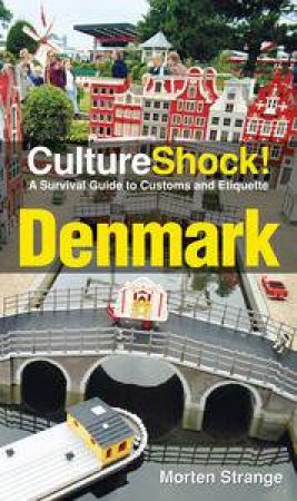 Culture Shock! Denmark: A Survival Guide to Customs and Etiquette by Morten Strange