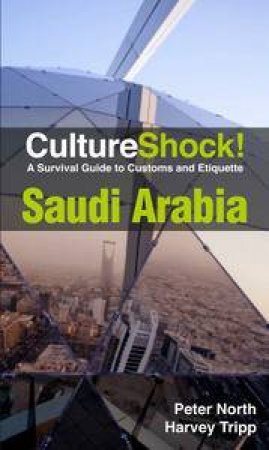 Culture Shock: Saudi Arabia 2012 by Peter North & Harvey Tripp