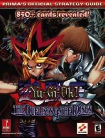 Yu-Gi-Oh! Duelists Of Roses - Official Strategy Guide by Elliot Chin