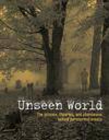 Unseen World: The Science, Theories, and Phenomena Behind Events Paranormal by Various