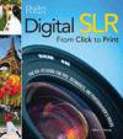 Reader's Digest: Digital SLR From Click to Print by Various