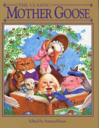 The Classic Mother Goose by Armand Eisen