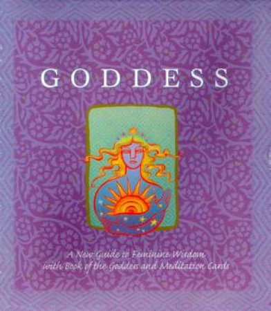 Goddess Kit: A New Guide To Feminine Wisdom - Book & Cards by River Huston