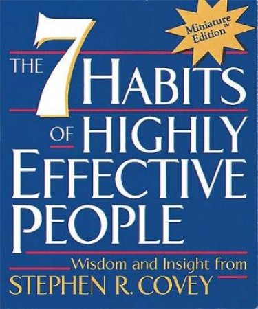 Seven Habits of Highly Effective People by Stephen R. Covey