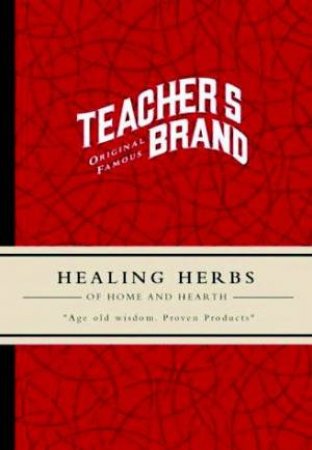 Teacher's Brand: Healing Herbs Of Home And Hearth by Anne Marie Wishard