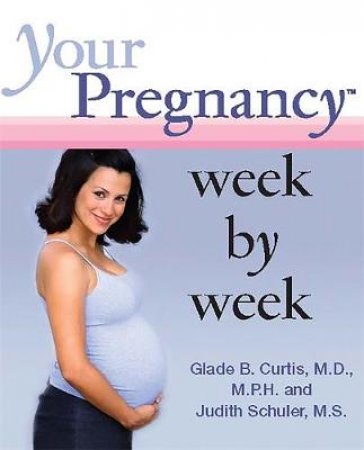 Your Pregnancy Week by Week by Judith Schuler