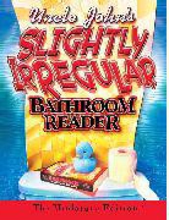 Uncle John's Slightly Irregular Bathroom Reader by Various 