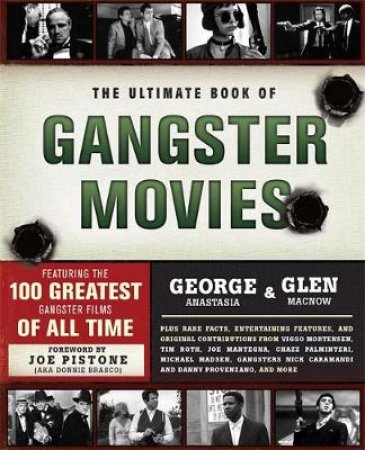 The Ultimate Book of Gangster Movies by George Anastasia & Glen Macnow