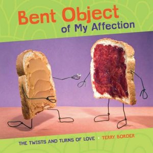 Bent Object of My Affection by Terry Border