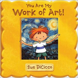 You are My Work of Art by Sue DiCicco