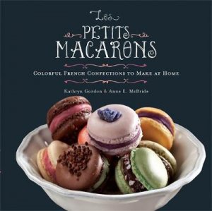 Petits Macarons by Anne E. McBride