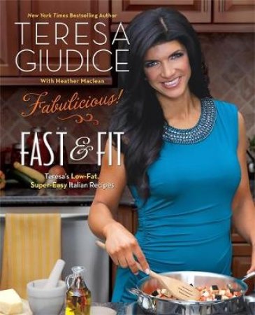 Fabulicious! by Teresa Giudice & Heather MacLean