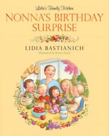 Lidia's Family Kitchen: Nonna's Birthday Surprise by Lidia Bastianich