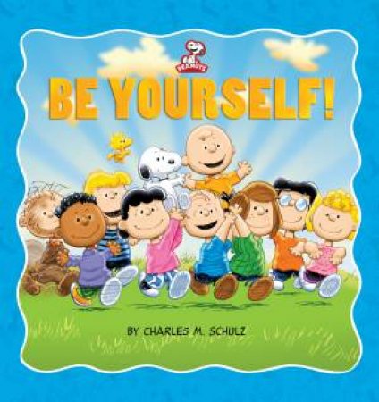 Peanuts: Be Yourself! by Charles M. Schulz