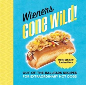 Wieners Gone Wild! by Holly Schmidt