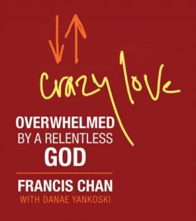 Crazy Love by Francis Chan