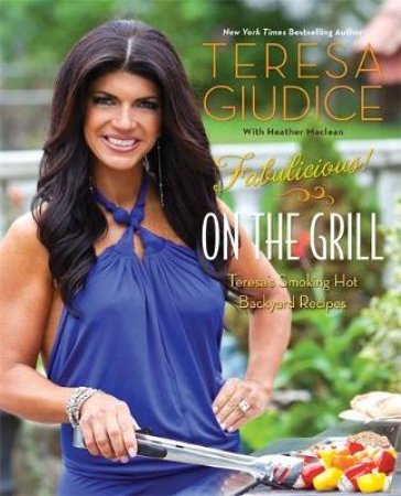 Fabulicious On-the-grill by Teresa Giudice