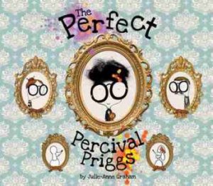 The Perfect Percival Priggs by Julie-Anne Graham