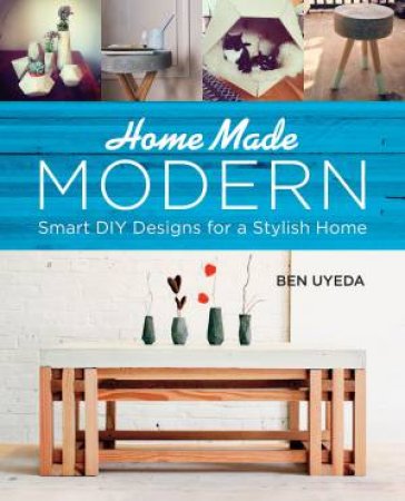 HomeMade Modern by Ben Uyeda