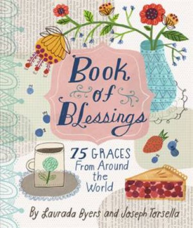 Book of Blessings: 75 Graces from Around the World - Revised Ed. by Laurada B. Byers & Joseph Torsella