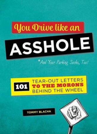 You Drive Like an Asshole by Tommy Blacha