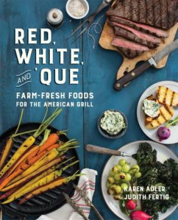 Red, White, And 'Que by Karen Adler & Judith Fertig