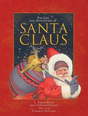 The Life And Adventures Of Santa Claus by L. Frank Baum & Charles Santore