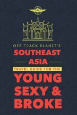 Off Track Planets Southeast Asia Travel Guide For The Young Sexy And Broke