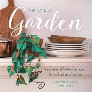 The No-Kill Garden by Nikki Van De Car & Angela Rio