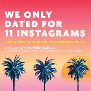 We Only Dated for 11 Instagrams by Jesse Margolis & Emmet Truxes