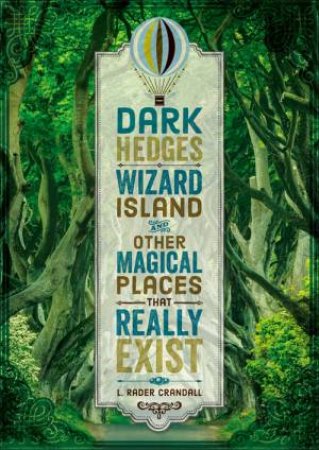 Dark Hedges, Wizard Island, And Other Magical Places That Really Exist by L. Rader Crandall