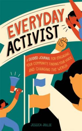 Everyday Activist by Jessica Jollie & Camila Rosa