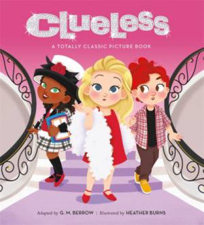 Clueless: A Totally Classic Picture Book by G. M. Berrow & Heather Burns