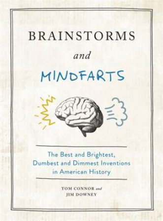 Brainstorms And Mindfarts by Tom Connor & Jim Downey