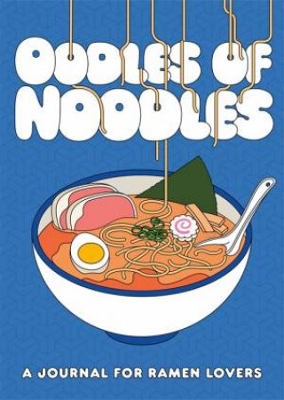 Oodles of Noodles by Zachary Woodard