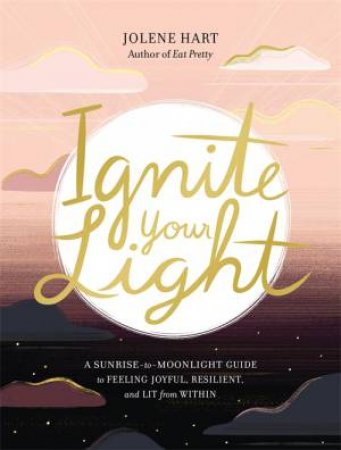 Ignite Your Light by Jolene Hart