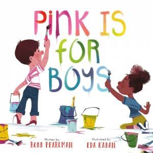 Pink Is for Boys by Robb Pearlman & Eda Kaban