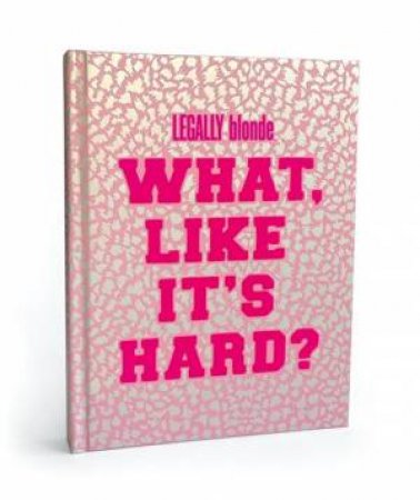 Legally Blonde What Like It's Hard? Journal by Various