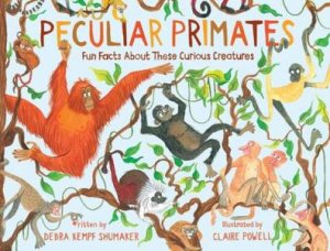 Peculiar Primates by Debra K Shumaker & Claire Powell