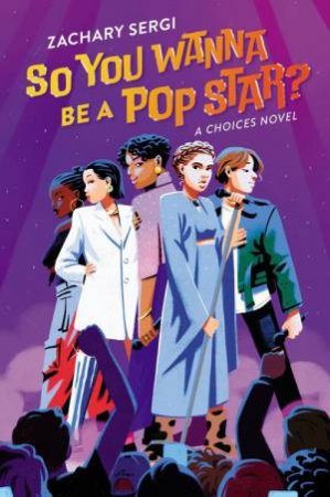 So You Wanna Be A Pop Star? by Zachary Sergi