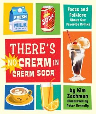 There's No Cream in Cream Soda by Kim Zachman & Peter Donnelly