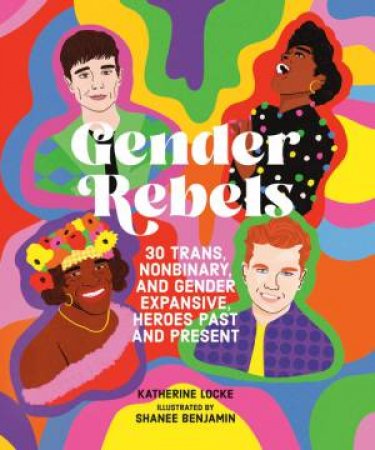 Gender Rebels by Katherine Locke & Shanee Benjamin