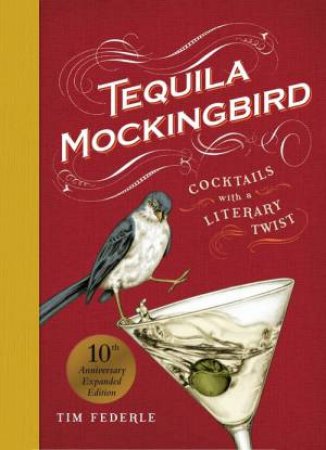 Tequila Mockingbird (10th Anniversary Expanded Edition) by Lauren Mortimer