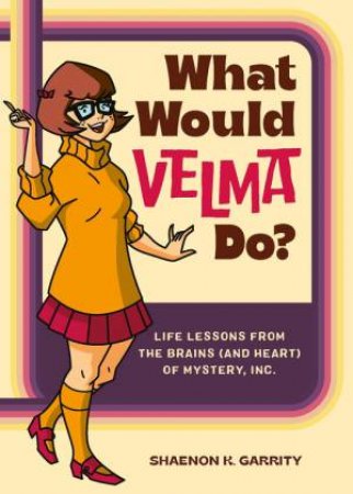 What Would Velma Do? by Shaenon K Garrity